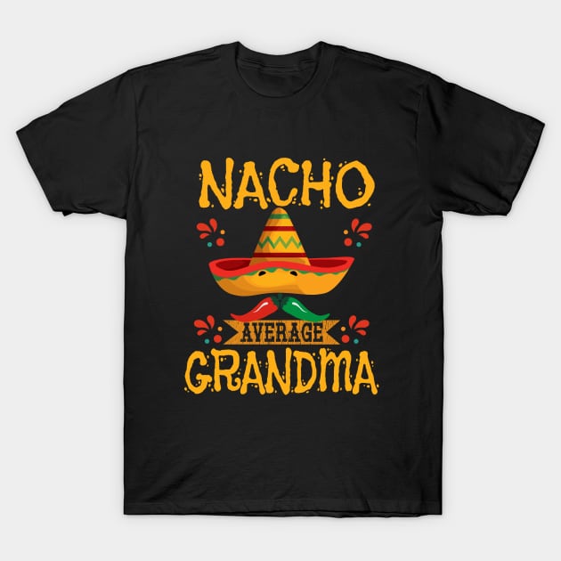 Grandma - Nacho Average Grandma T-Shirt by Kudostees